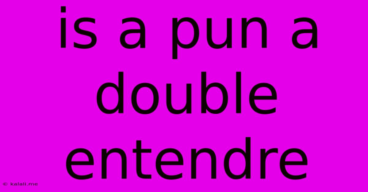Is A Pun A Double Entendre
