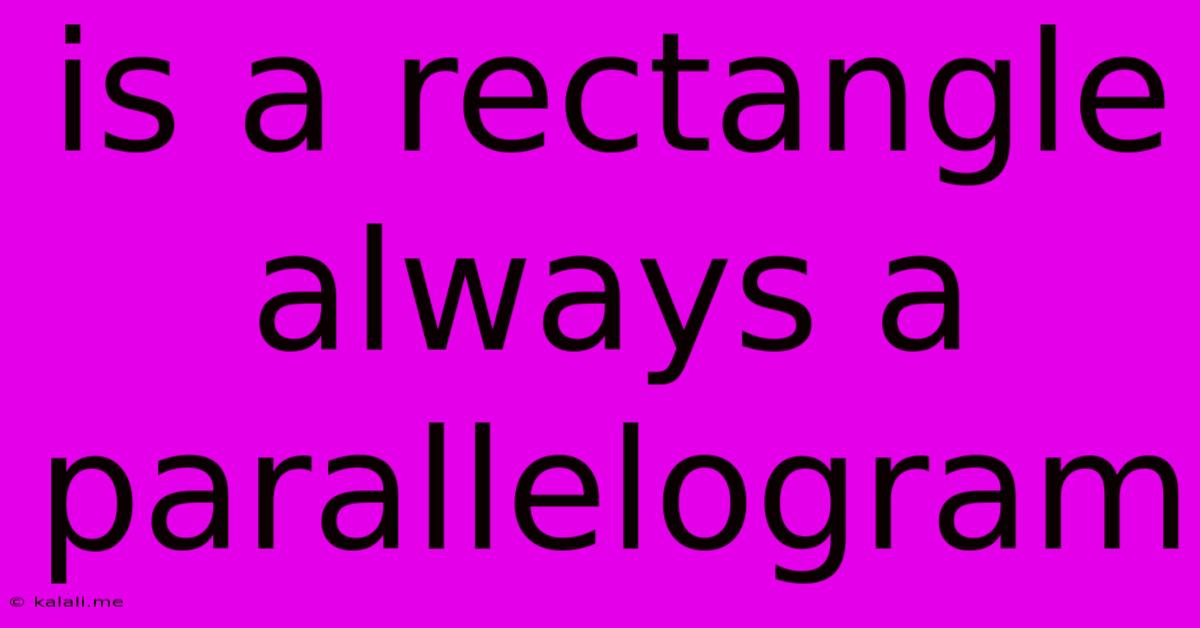 Is A Rectangle Always A Parallelogram