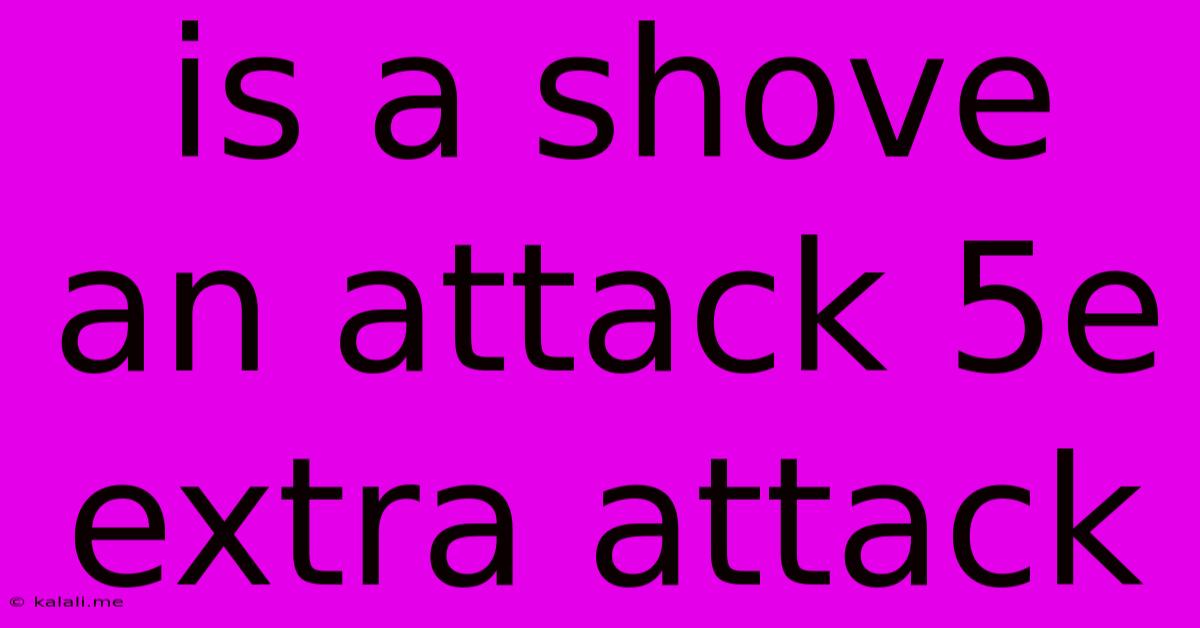 Is A Shove An Attack 5e Extra Attack