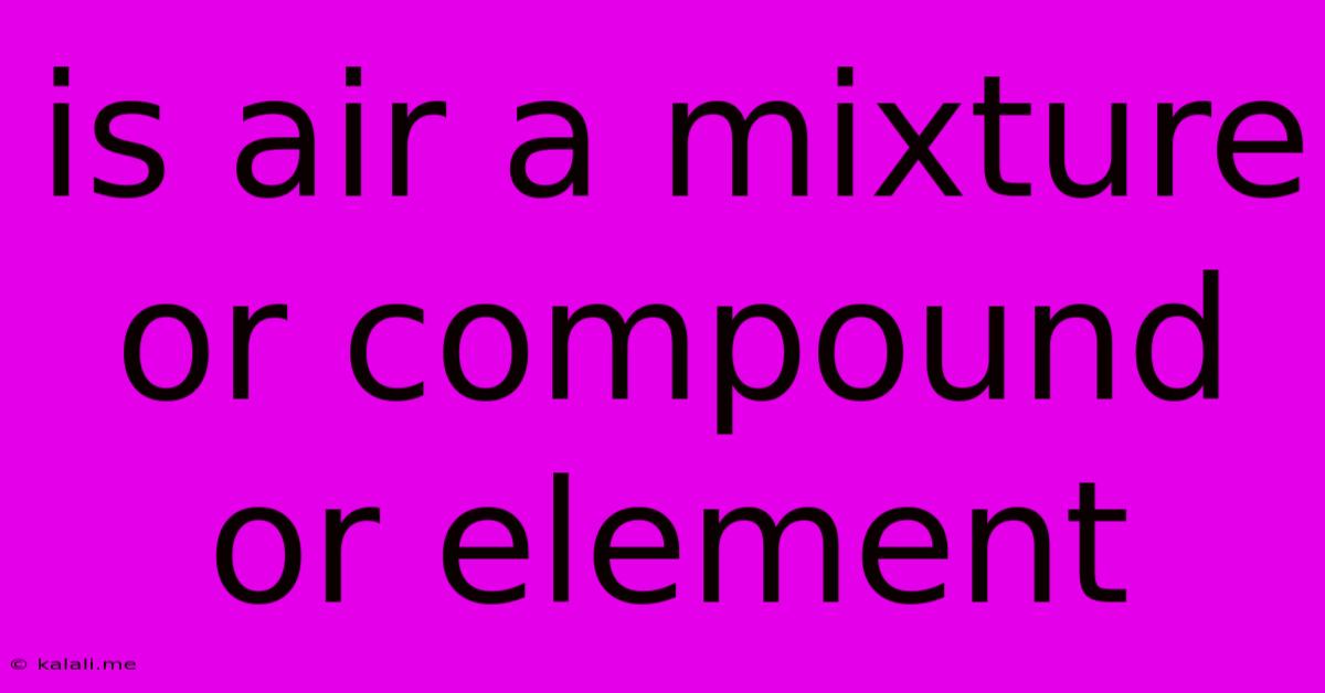 Is Air A Mixture Or Compound Or Element