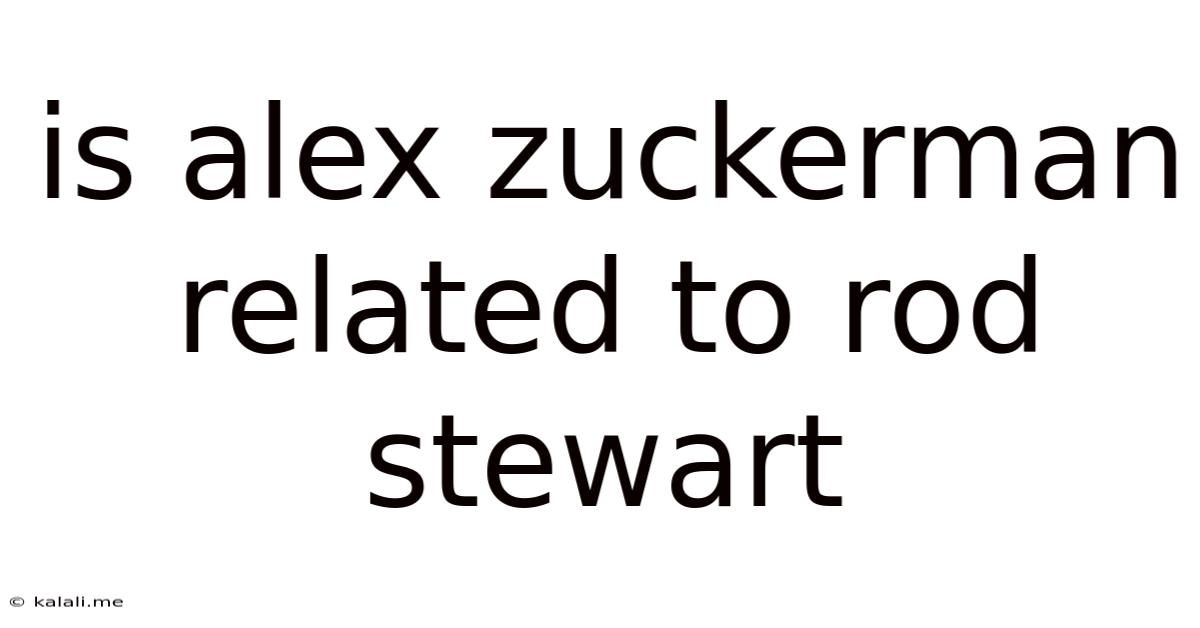 Is Alex Zuckerman Related To Rod Stewart
