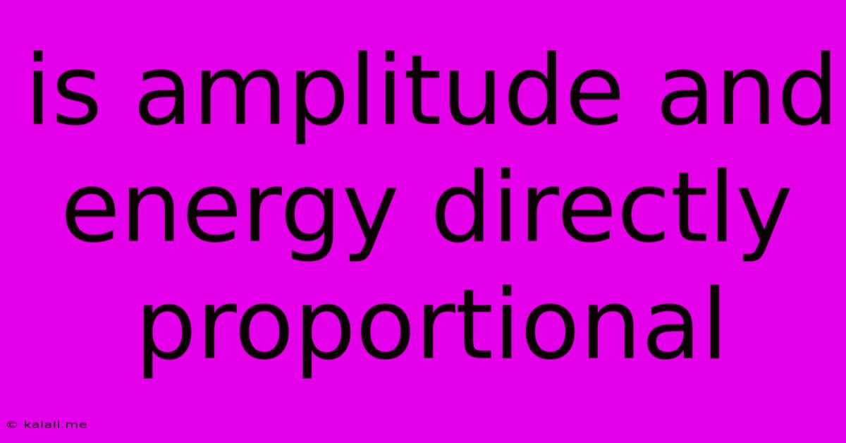 Is Amplitude And Energy Directly Proportional