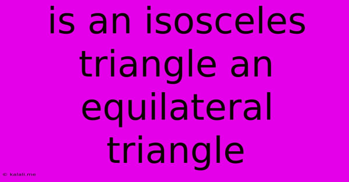 Is An Isosceles Triangle An Equilateral Triangle