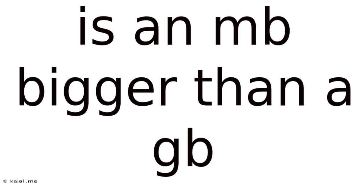 Is An Mb Bigger Than A Gb