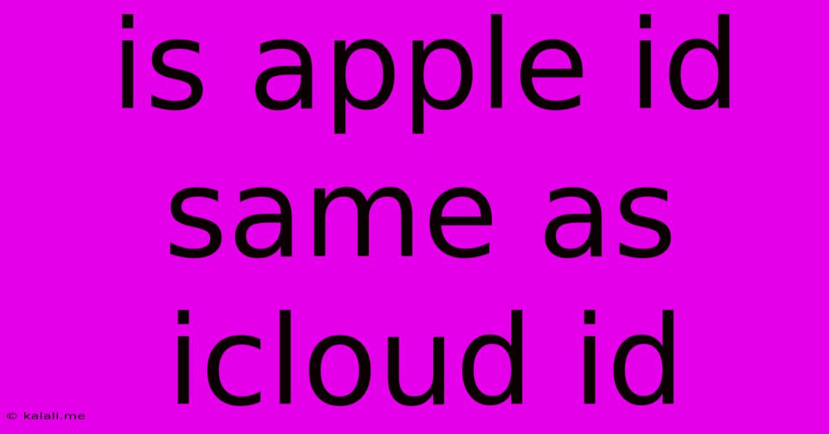 Is Apple Id Same As Icloud Id