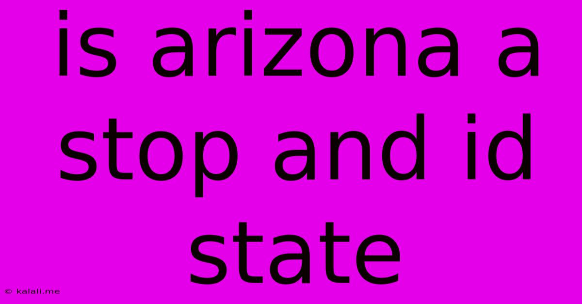 Is Arizona A Stop And Id State