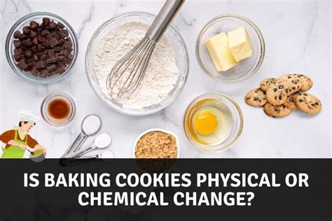 Is Baking Cookies A Chemical Or Physical Change