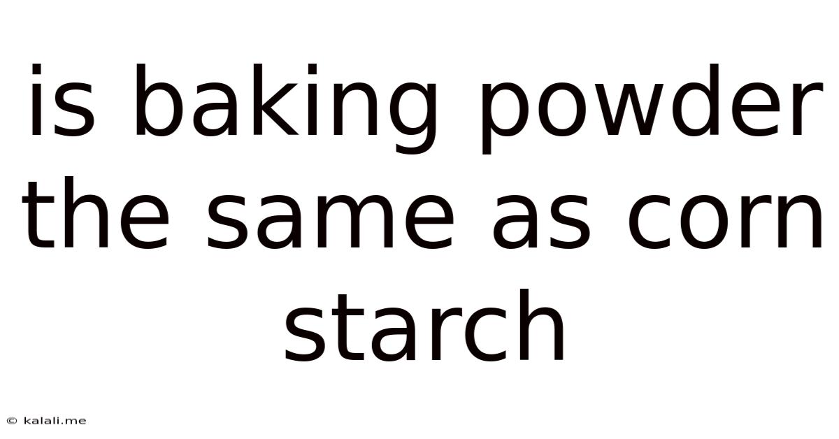 Is Baking Powder The Same As Corn Starch