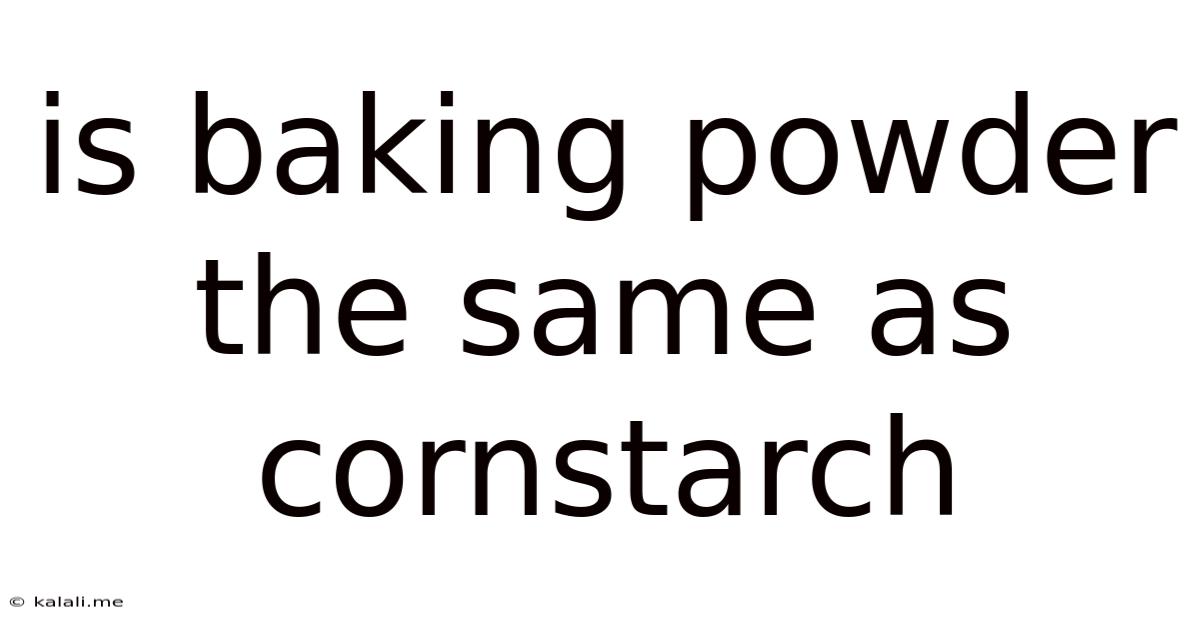 Is Baking Powder The Same As Cornstarch