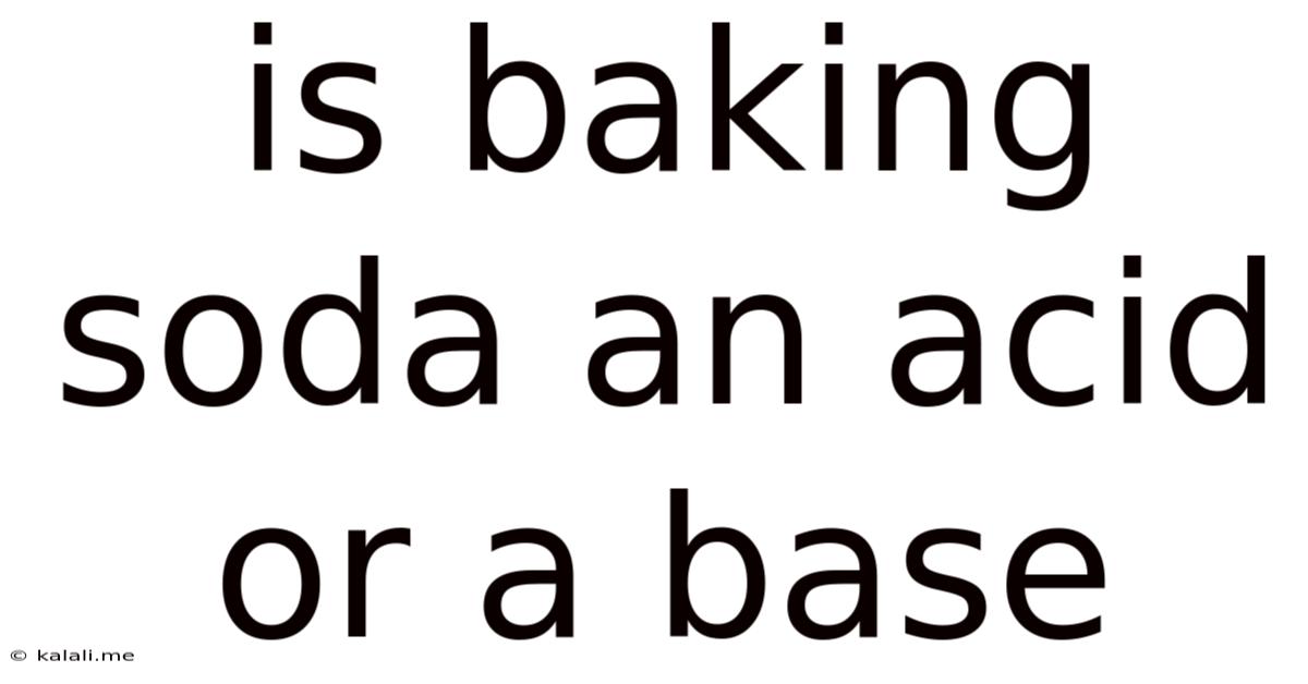 Is Baking Soda An Acid Or A Base