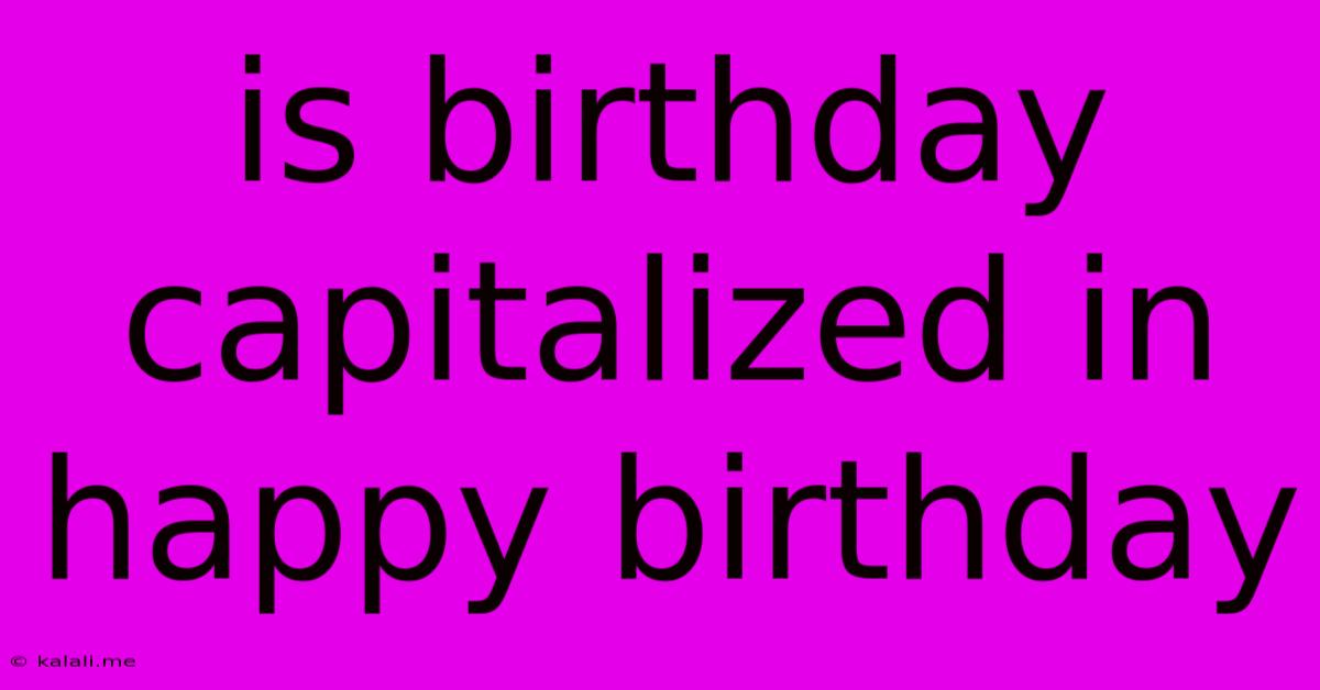 Is Birthday Capitalized In Happy Birthday