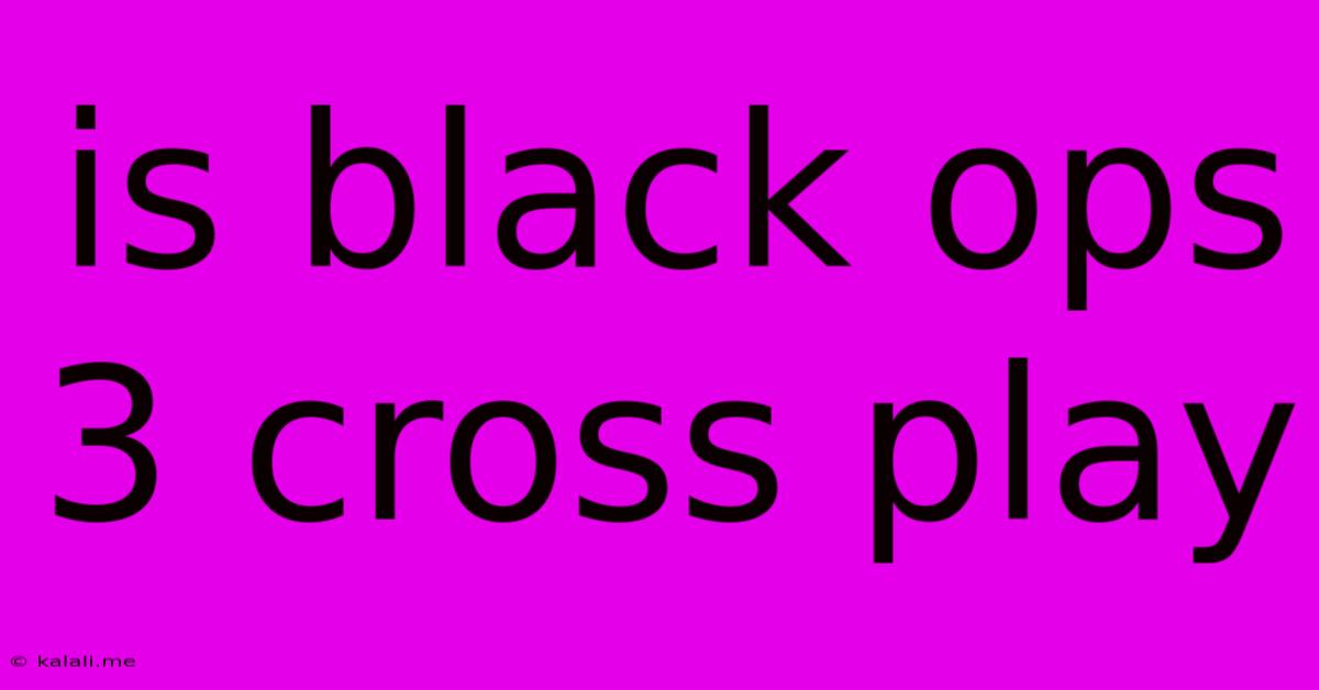 Is Black Ops 3 Cross Play