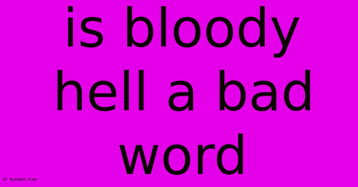 Is Bloody Hell A Bad Word