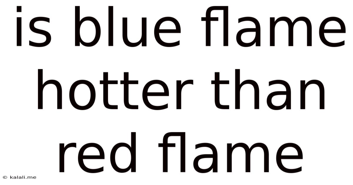 Is Blue Flame Hotter Than Red Flame