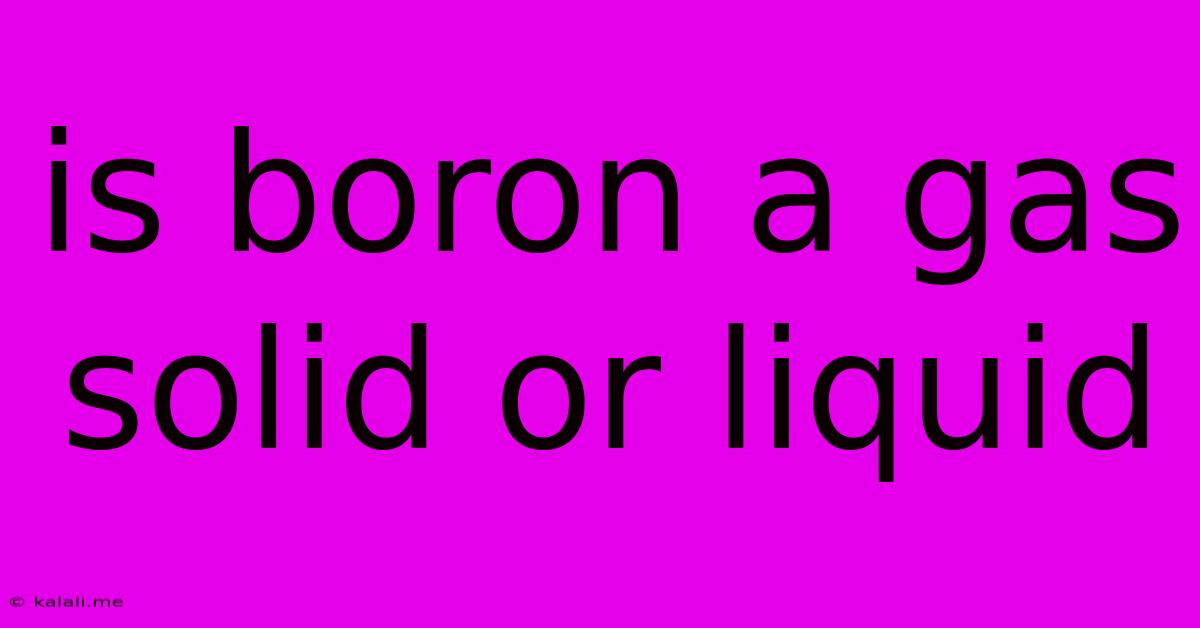 Is Boron A Gas Solid Or Liquid