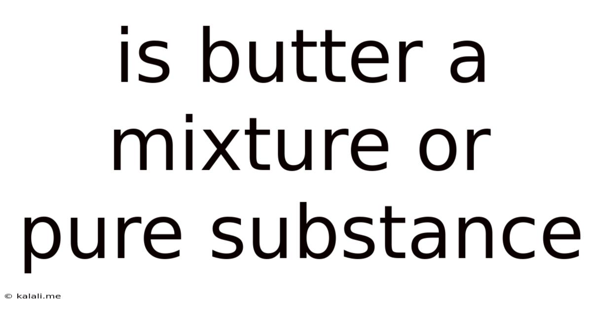Is Butter A Mixture Or Pure Substance