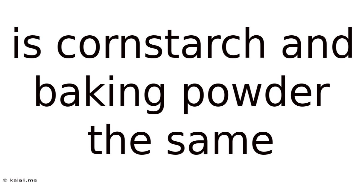 Is Cornstarch And Baking Powder The Same