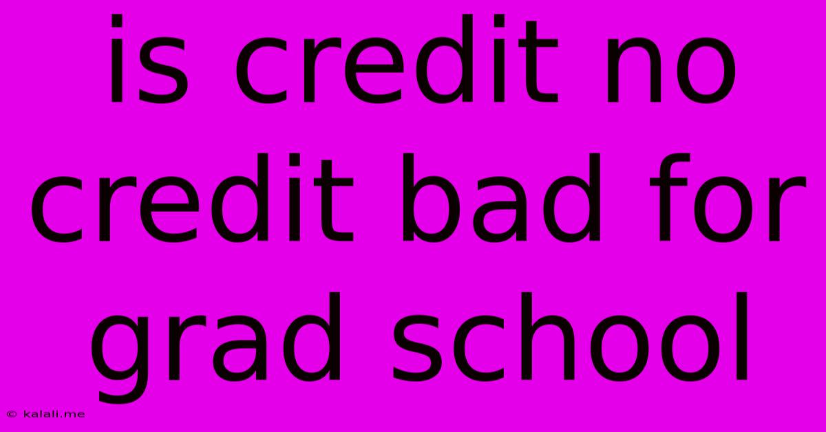 Is Credit No Credit Bad For Grad School