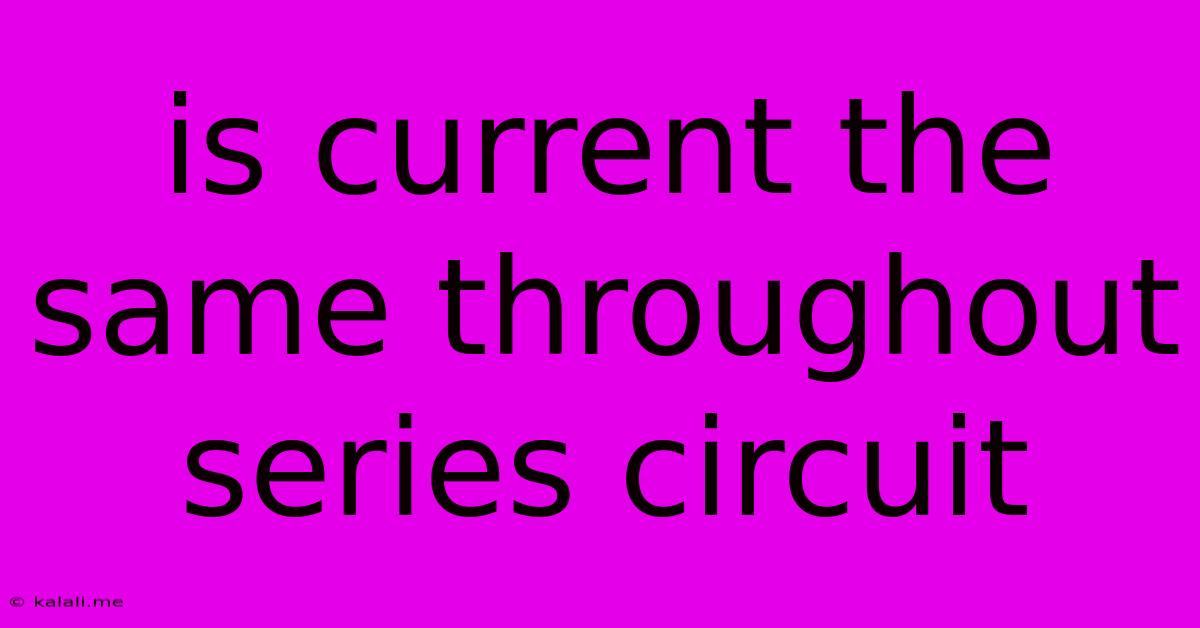 Is Current The Same Throughout Series Circuit