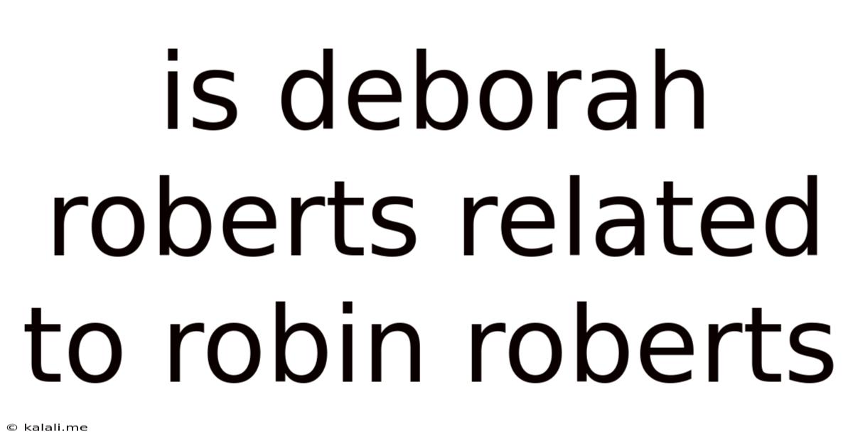 Is Deborah Roberts Related To Robin Roberts