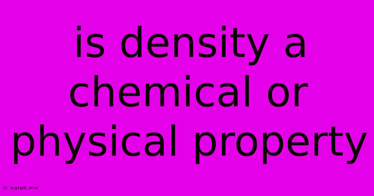 Is Density A Chemical Or Physical Property