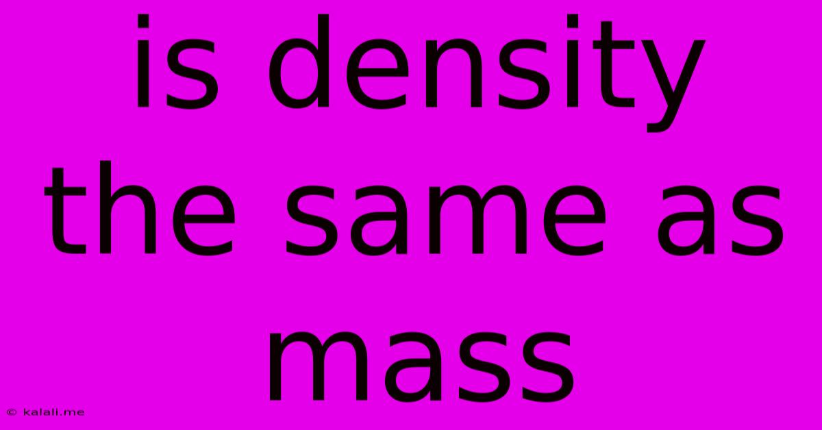 Is Density The Same As Mass