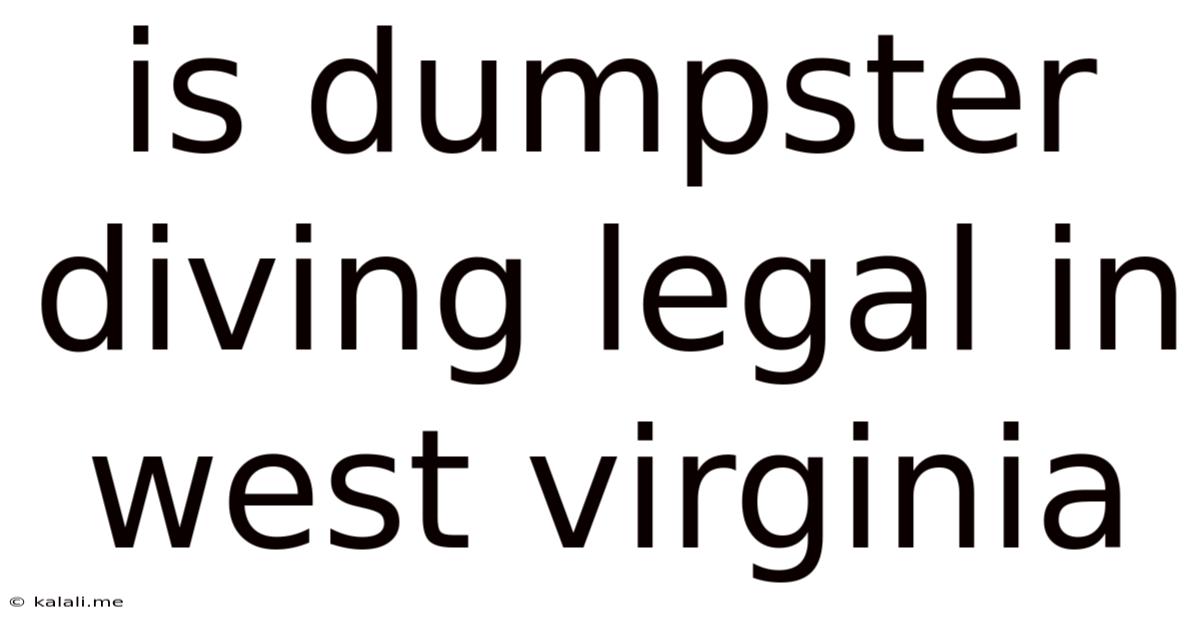 Is Dumpster Diving Legal In West Virginia