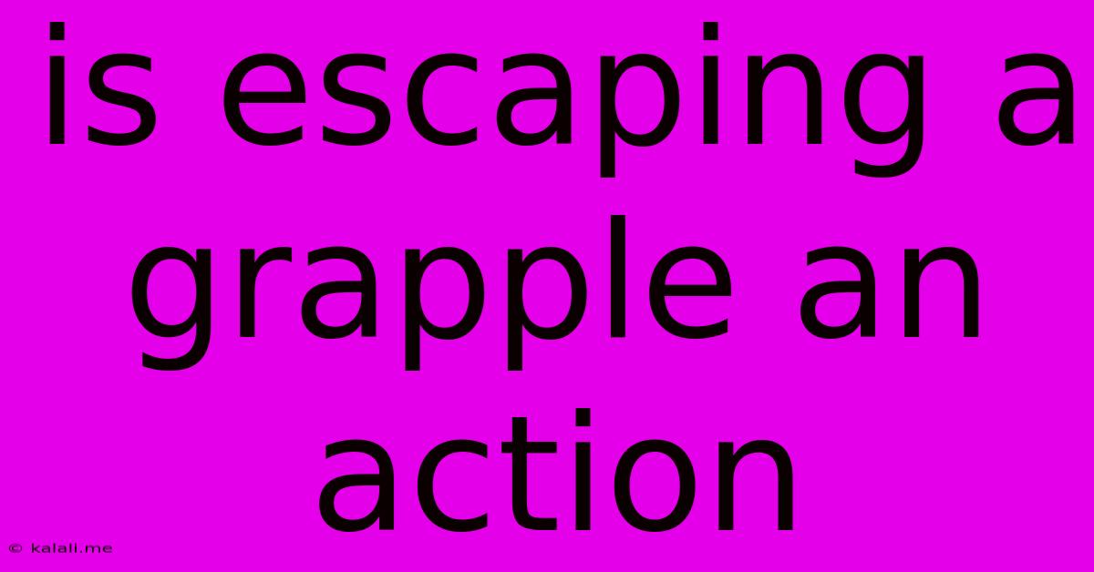 Is Escaping A Grapple An Action