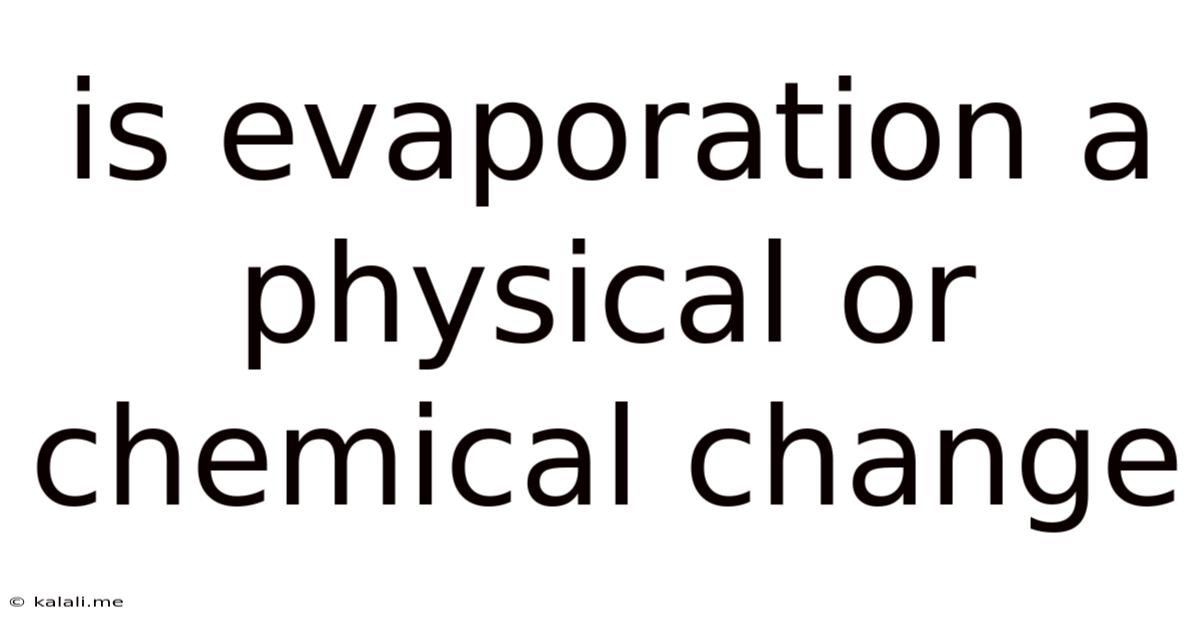 Is Evaporation A Physical Or Chemical Change