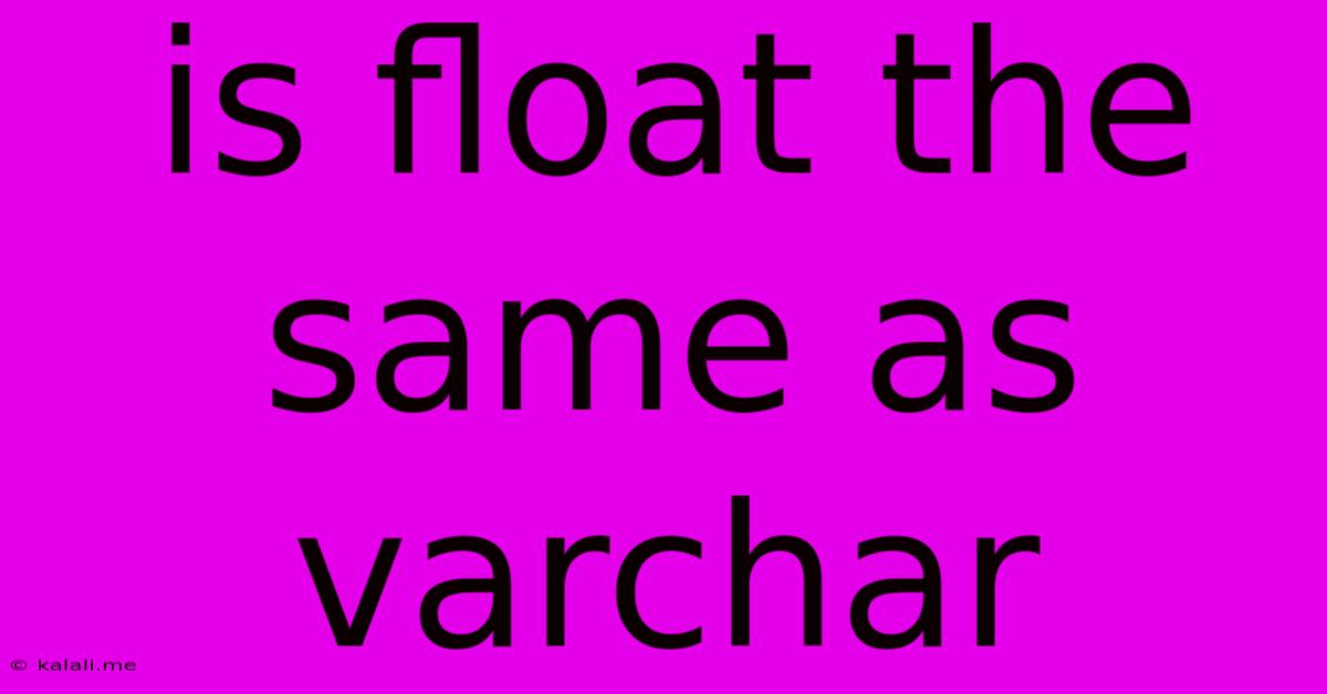 Is Float The Same As Varchar