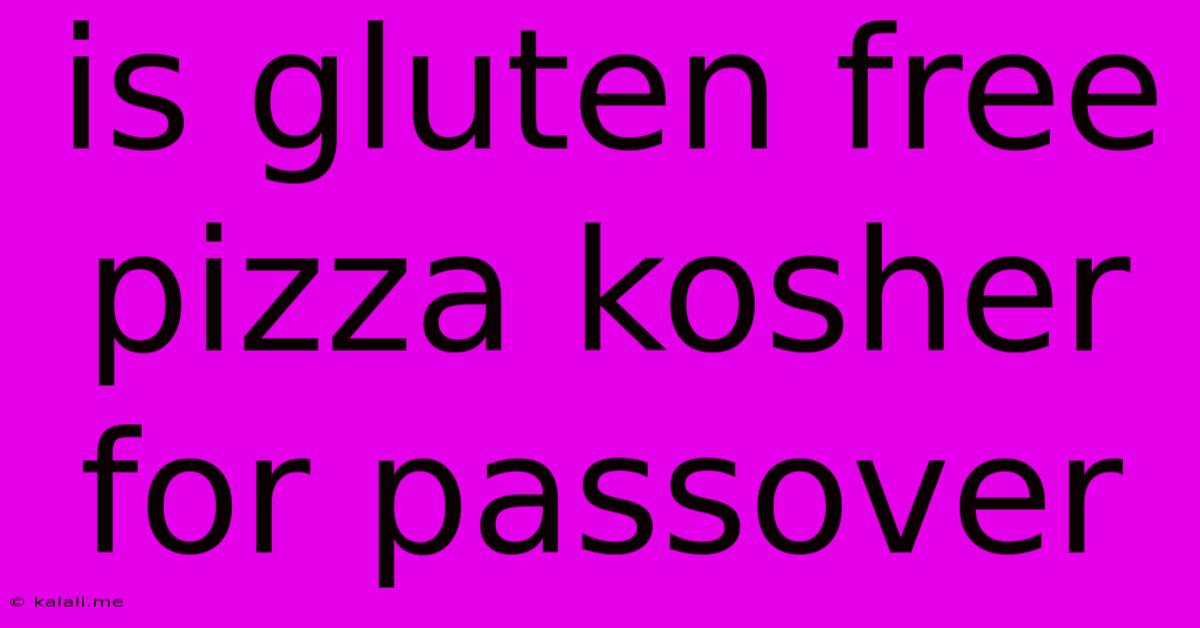 Is Gluten Free Pizza Kosher For Passover