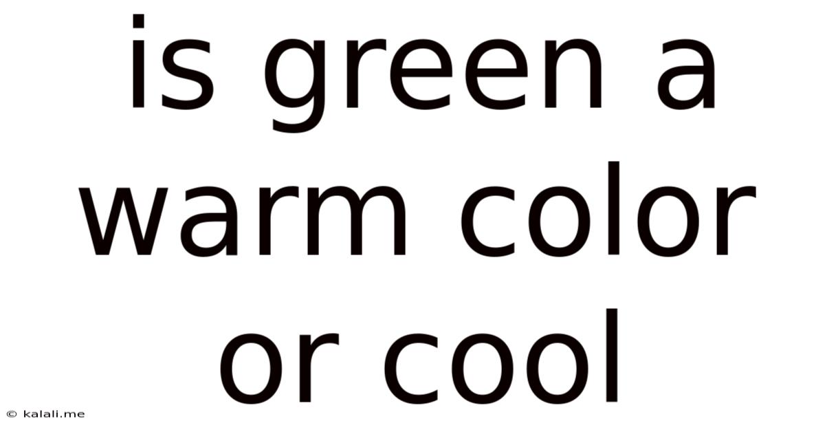 Is Green A Warm Color Or Cool