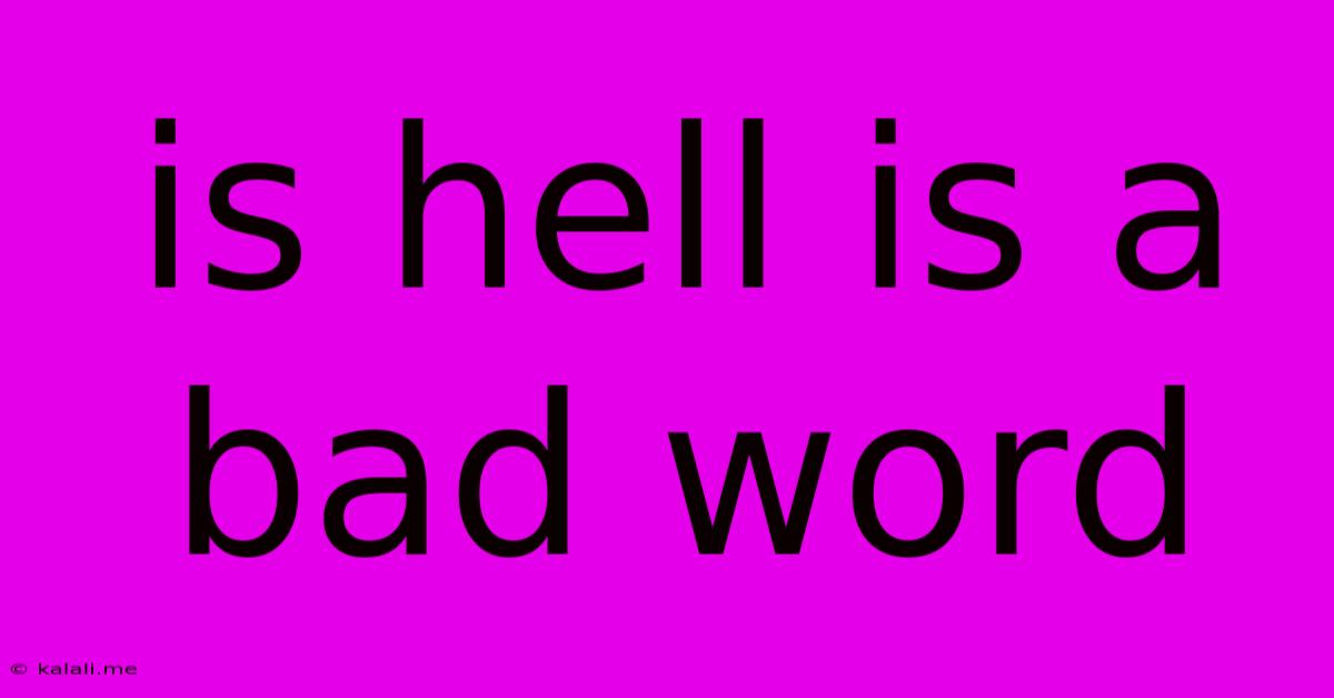 Is Hell Is A Bad Word