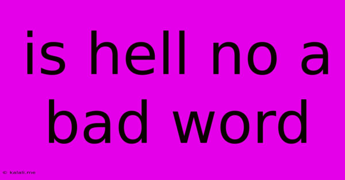 Is Hell No A Bad Word