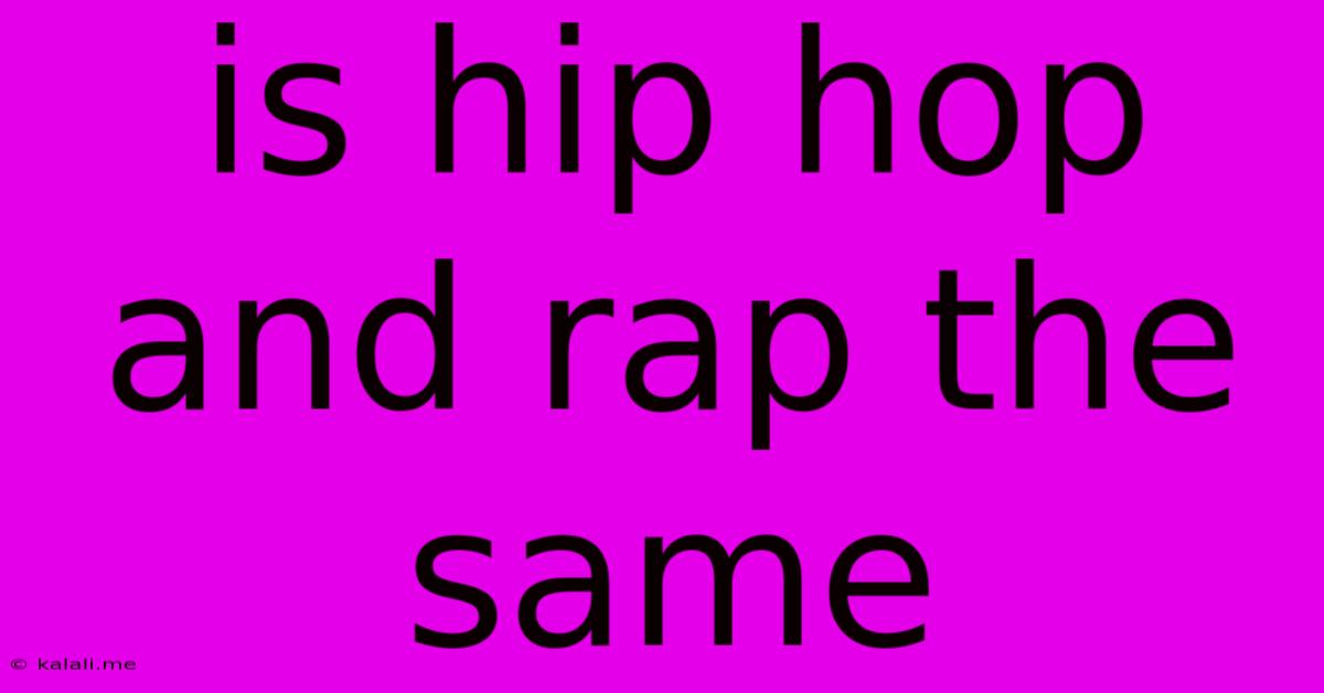 Is Hip Hop And Rap The Same