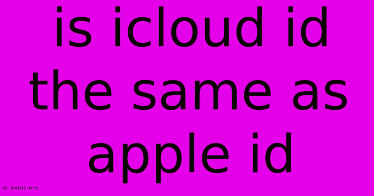 Is Icloud Id The Same As Apple Id