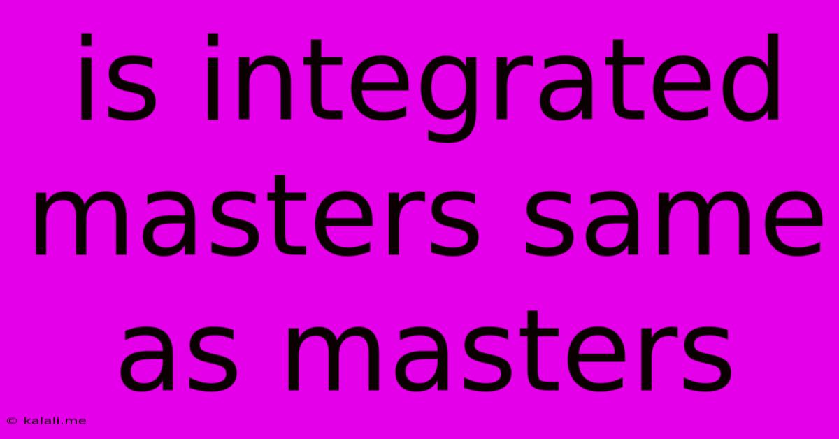 Is Integrated Masters Same As Masters