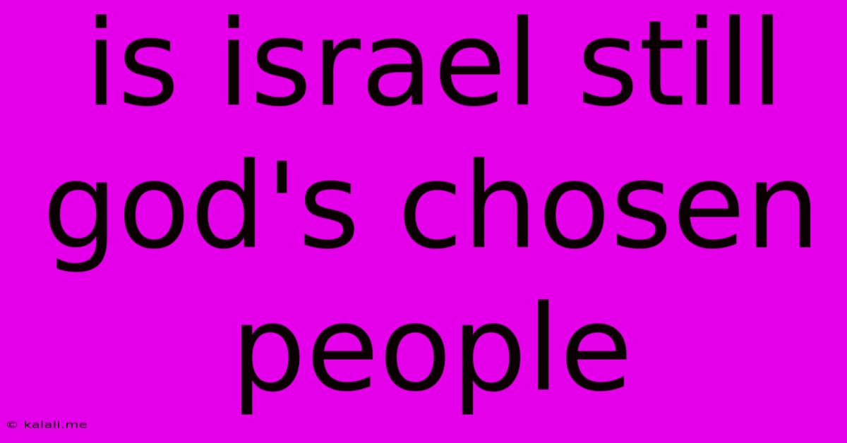 Is Israel Still God's Chosen People