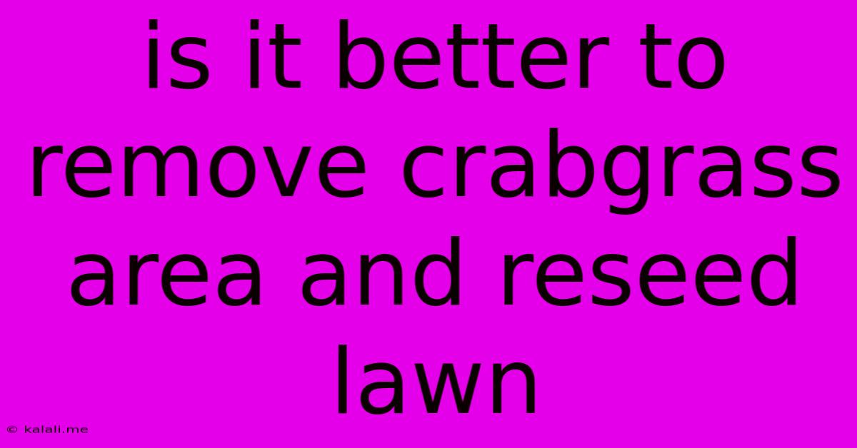 Is It Better To Remove Crabgrass Area And Reseed Lawn
