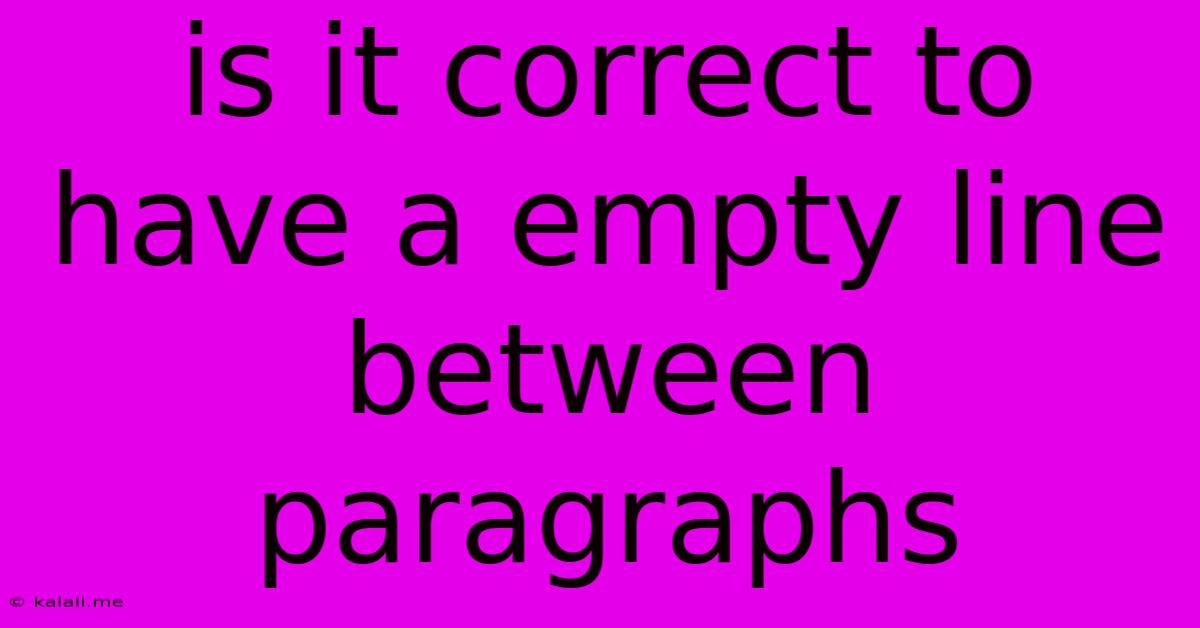 Is It Correct To Have A Empty Line Between Paragraphs