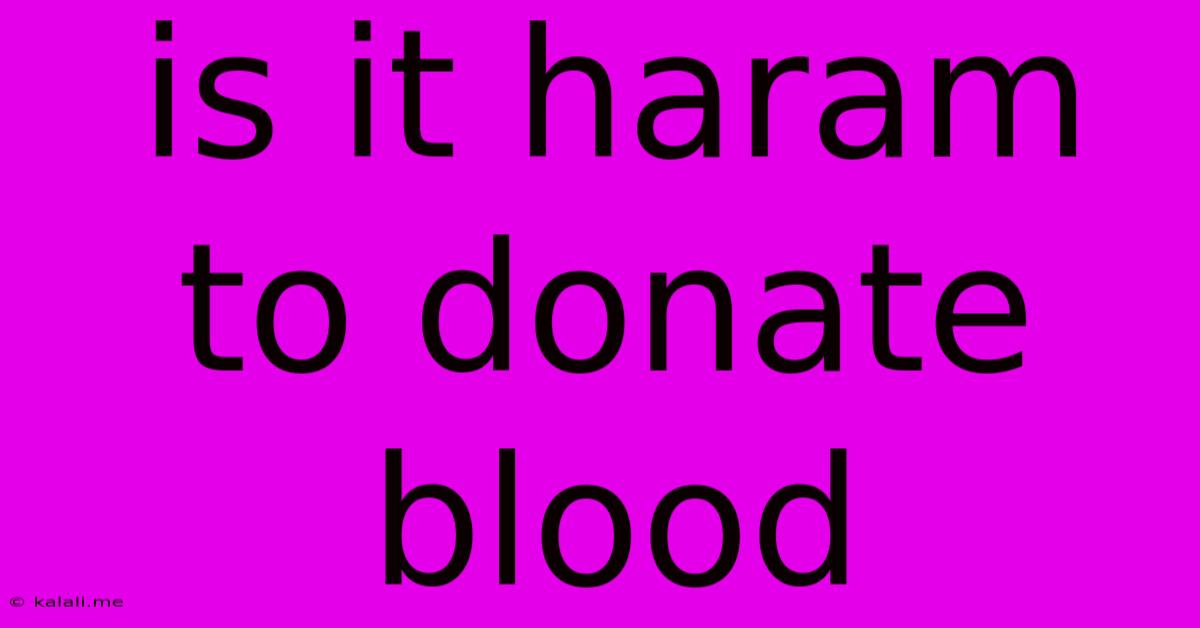 Is It Haram To Donate Blood