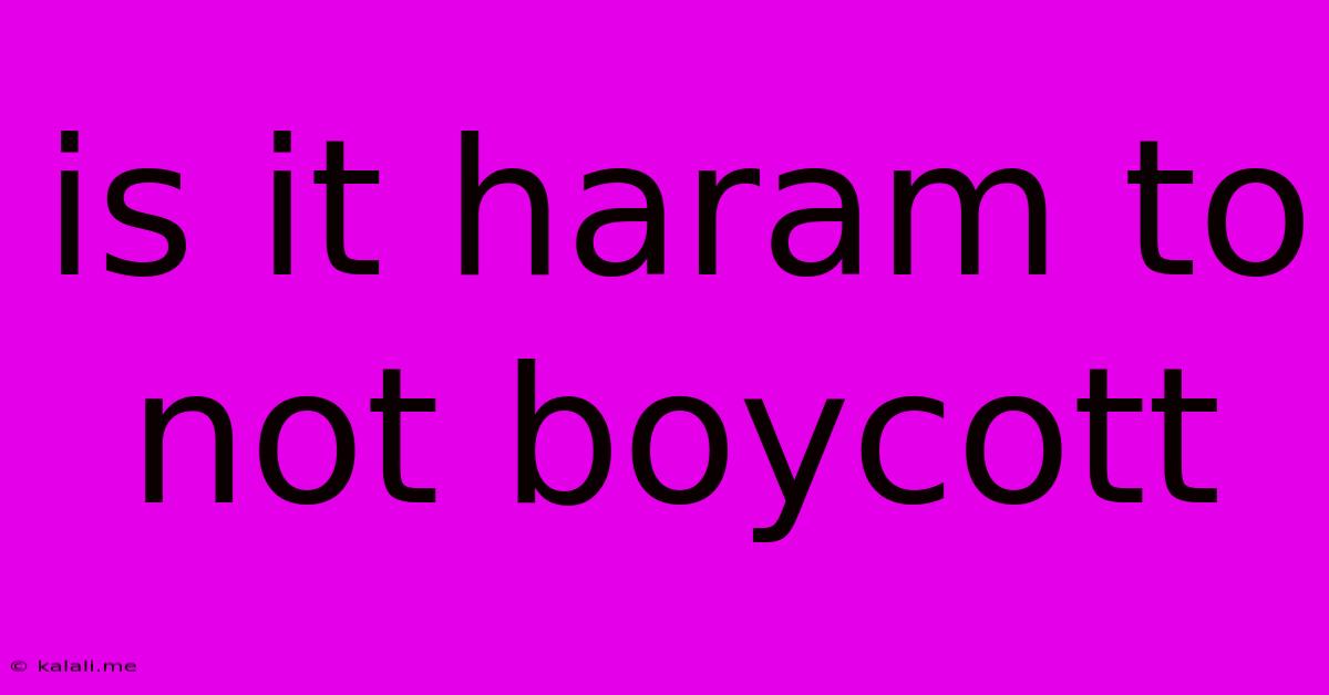 Is It Haram To Not Boycott