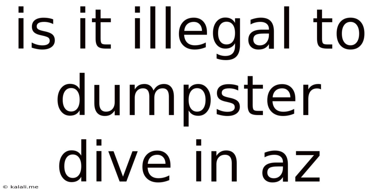 Is It Illegal To Dumpster Dive In Az