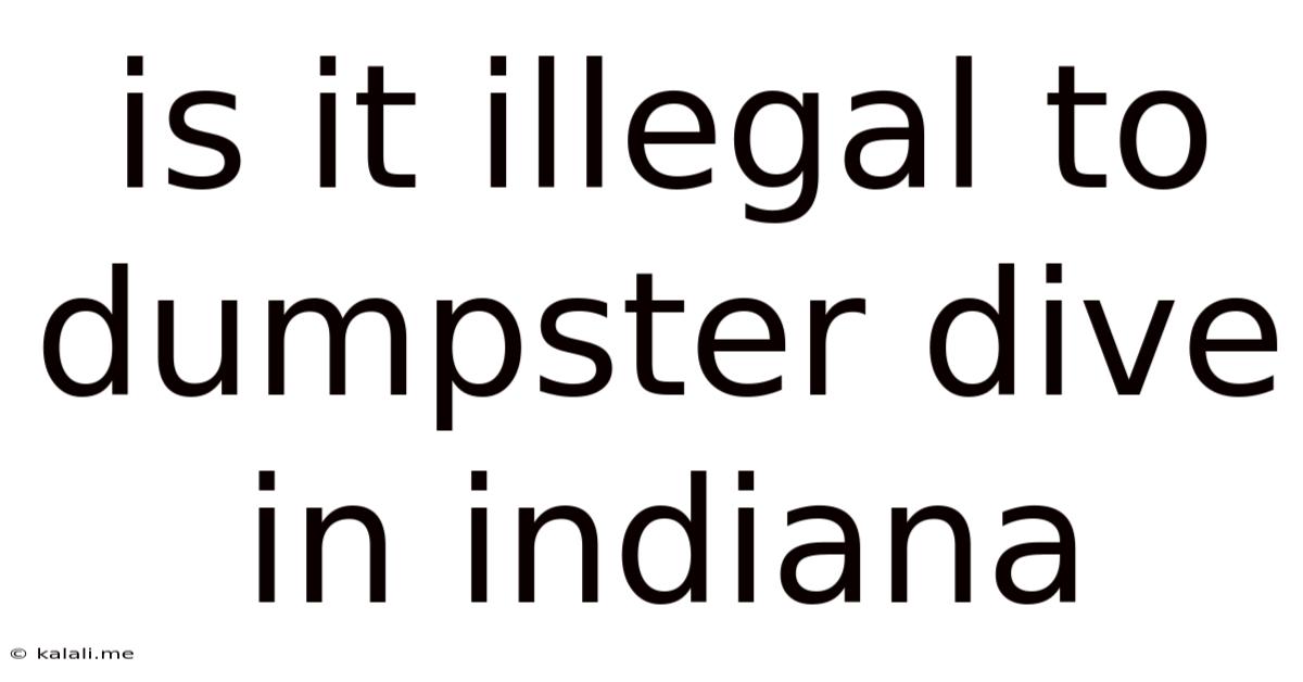 Is It Illegal To Dumpster Dive In Indiana