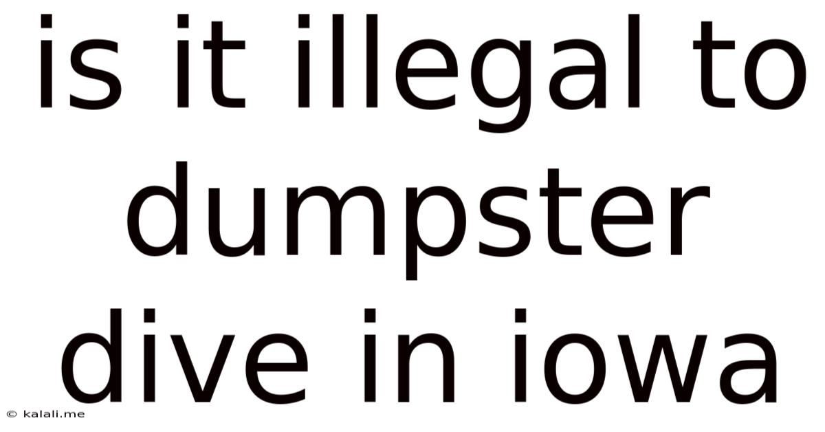Is It Illegal To Dumpster Dive In Iowa