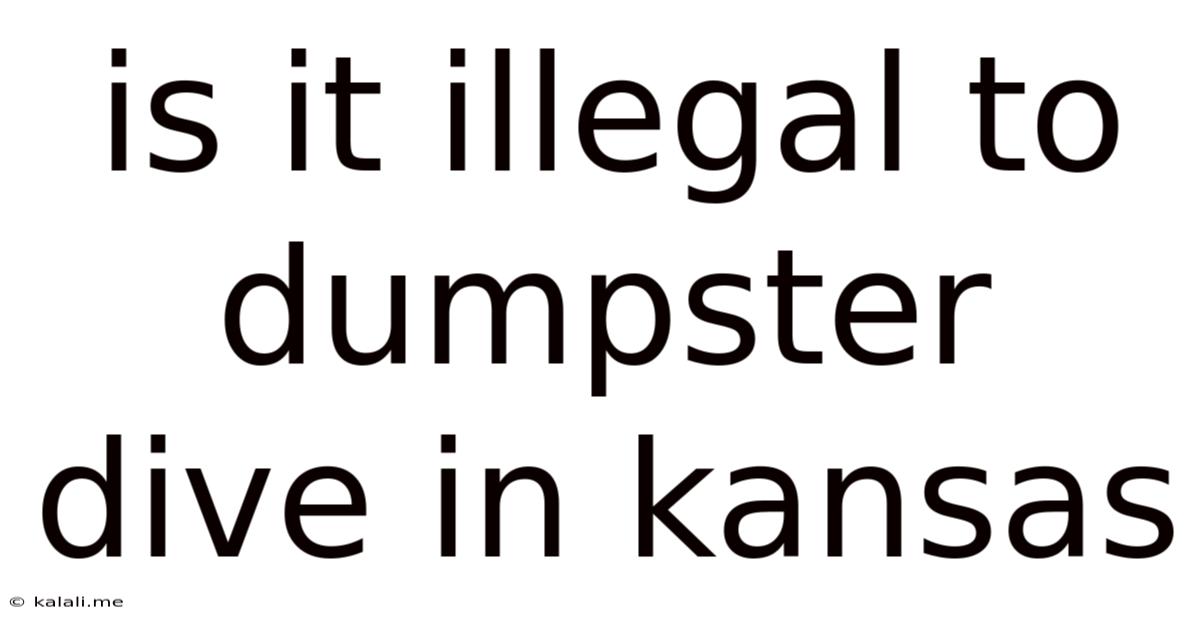 Is It Illegal To Dumpster Dive In Kansas