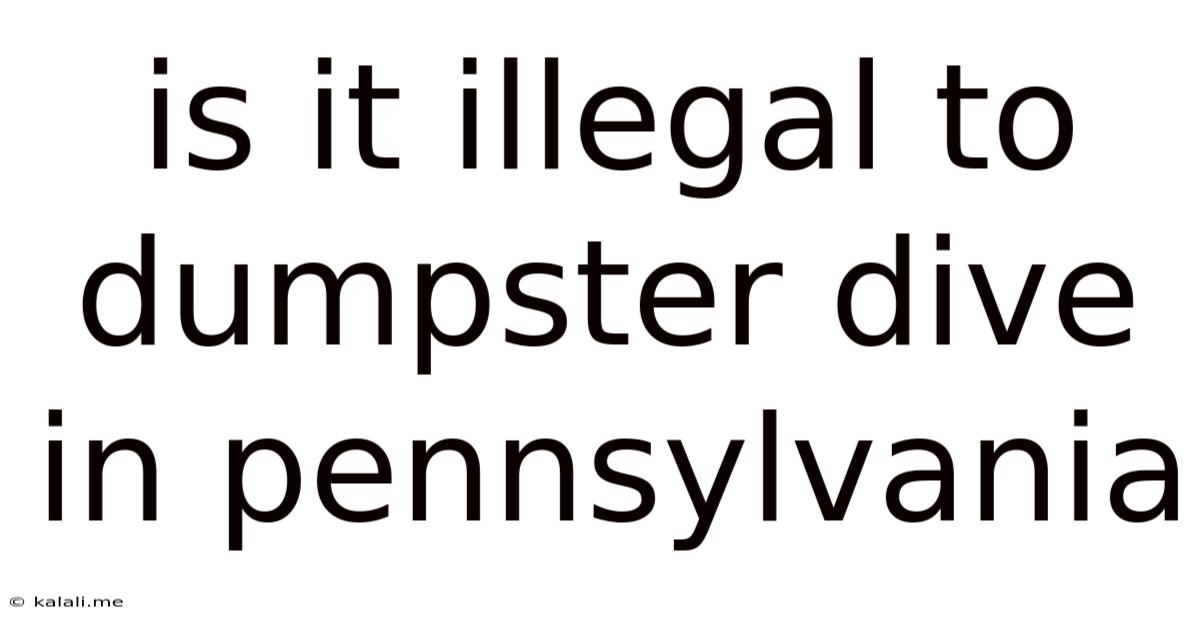 Is It Illegal To Dumpster Dive In Pennsylvania