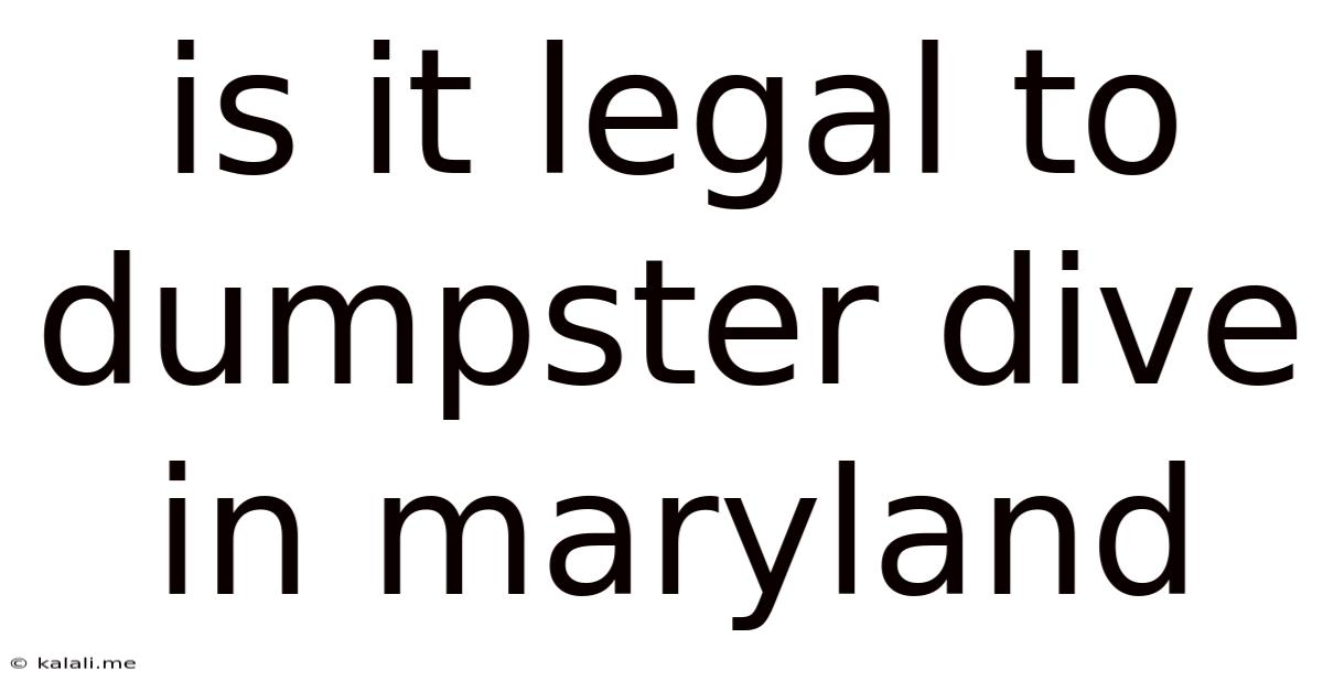 Is It Legal To Dumpster Dive In Maryland