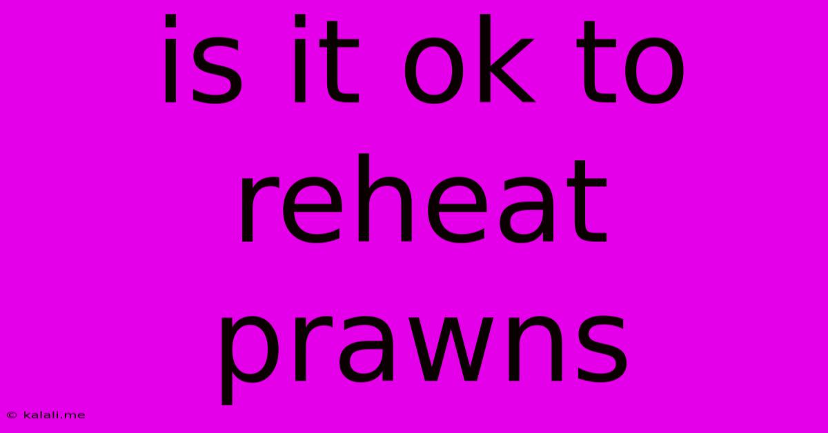 Is It Ok To Reheat Prawns