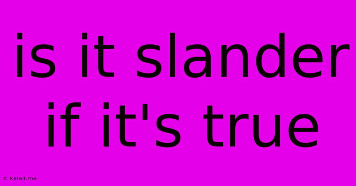 Is It Slander If It's True